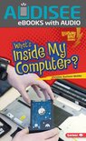 Lightning Bolt Books ® — Our Digital World - What's Inside My Computer?