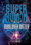 Superhuman - Mind over Matter