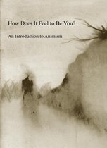 How Does It Feel to Be You? An Introduction to Animism
