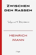 Heinrich Mann 13 - Zwischen den Rassen