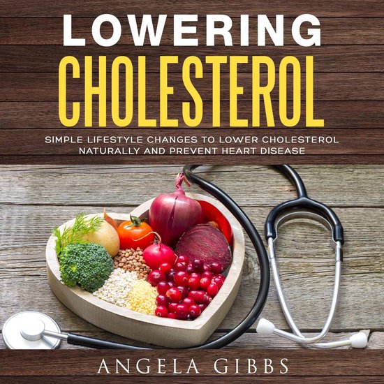Lowering Cholesterol: Simple Lifestyle Changes to Lower Chol ... - cover