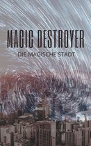 Magic Destroyer 1 - Magic Destroyer - Die Magische Stadt
