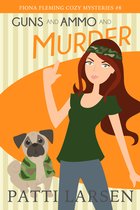 Fiona Fleming Cozy Mysteries 8 - Guns and Ammo and Murder
