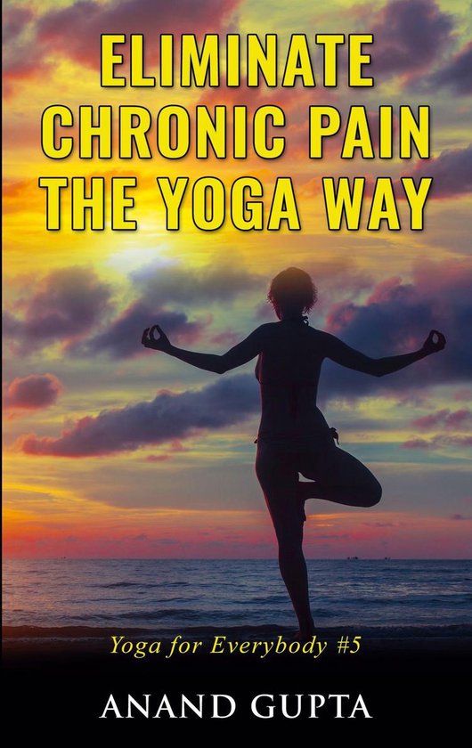 Eliminate Chronic Pain the Yoga Way - cover