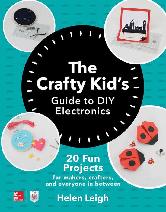 The Crafty Kids Guide to DIY Electronics: 20 Fun Projects fo ... - cover