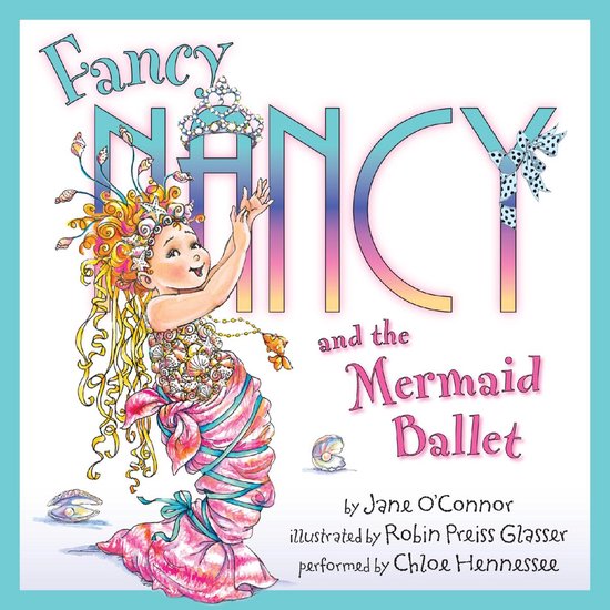 Fancy Nancy and the Mermaid Ballet - cover