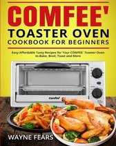 COMFEE' Toaster Oven Cookbook for Beginners