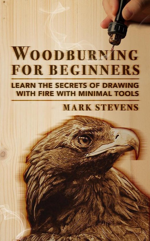 Woodburning for Beginners: Learn the Secrets of Drawing With ... - cover