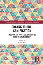 Routledge Studies in Management, Organizations and Society - Organizational Gamification