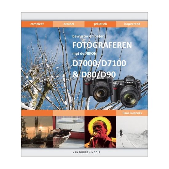 Cover van het boek 'Bewuster en beter fotograferen met de Nikon D7000/D7100 en D80/D90' van Hans Frederiks