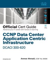 Official Cert Guide - CCNP Data Center Application Centric Infrastructure 300-620 DCACI Official Cert Guide