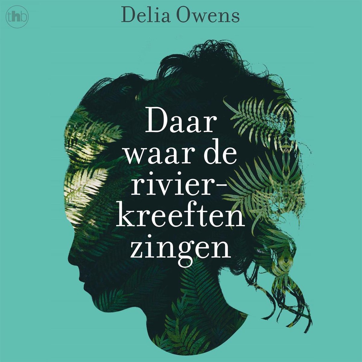 Daar waar de rivierkreeften zingen, Delia Owens 9789044358926 Boeken Daar waar de rivierkreeften zingen, Delia Owens 9789044358926 Boeken