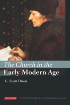 I.B.Tauris History of the Christian Church - The Church in the Early Modern Age