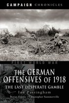 Campaign Chronicles - The German Offensives of 1918