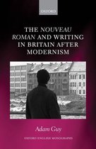 Oxford English Monographs - The nouveau roman and Writing in Britain After Modernism
