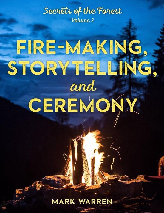 Fire-Making, Storytelling, and Ceremony - cover