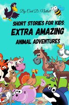 Short Stories For Kids - Short Stories for Kids: Extra Amazing Animal Adventures