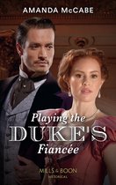 Dollar Duchesses 2 - Playing The Duke's Fiancée (Dollar Duchesses, Book 2) (Mills & Boon Historical)