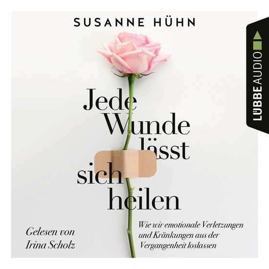 Jede Wunde lässt sich heilen - Wie wir emotionale Verletzun ... - cover