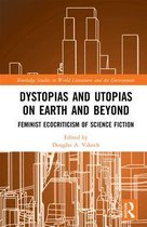 Routledge Studies in World Literatures and the Environment - Dystopias and Utopias on Earth and Beyond