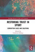 Routledge Research in Sport and Corruption - Restoring Trust in Sport