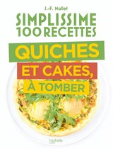 Simplissime 100 recettes Quiches et Cakes à tomber