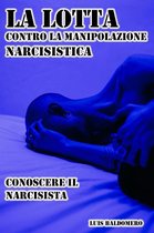 La lotta contro la manipolazione narcisistica, conoscere il narcisista