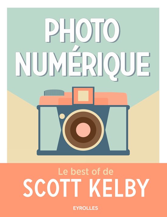 Photo numérique - Le best of de Scott Kelby - cover