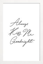 JUNIQE - Poster in houten lijst Always Kiss Me Goodnight -30x45 /Wit &