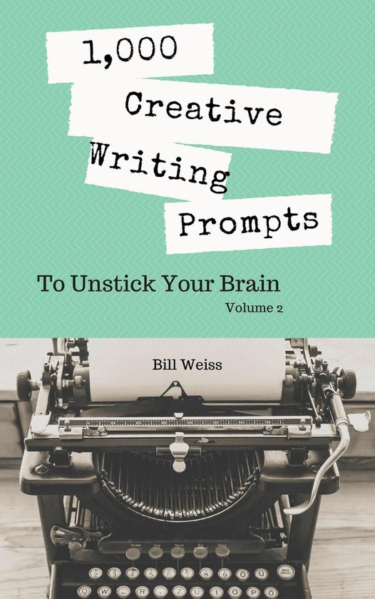 1,000 Creative Writing Prompts to Unstick Your Brain 2 - 1,0 ... - cover