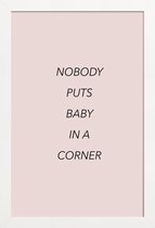 JUNIQE - Poster in houten lijst Nobody Puts Baby in a Corner -30x45