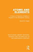 Routledge Library Editions: Science and Technology in the Nineteenth Century - Atoms and Elements