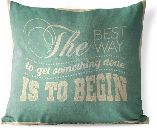 Buitenkussens - Tuin - Motiverende quote The best way to get something done is to begin - 50x50 cm