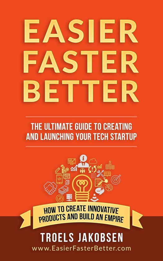 Easier Faster Better - The Ultimate Guide to Creating and La ... - cover