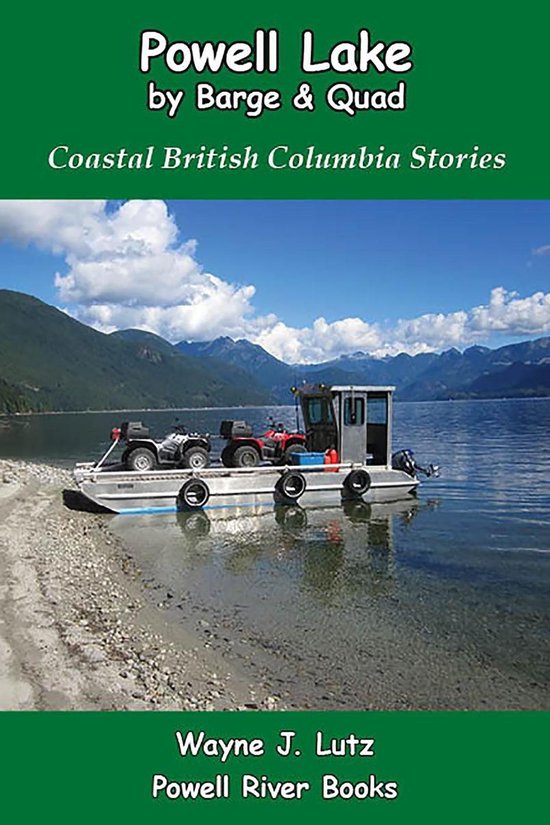 Coastal British Columbia Stories 13 - Powell Lake by Barge a ... - cover