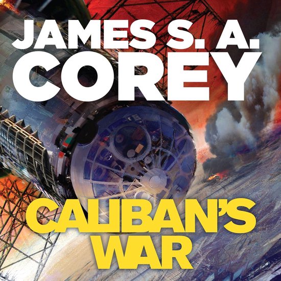 Boekomslag met de tekst 'JAMES S. A. COREY' en 'CALIBAN'S WAR', met een ruimteschip en explosies op de achtergrond.