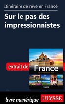 Guide de voyage - Itinéraire de rêve en France - Sur le pas des impressionnistes