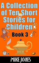 A Collection of Ten Short Stories for Children: Book 3