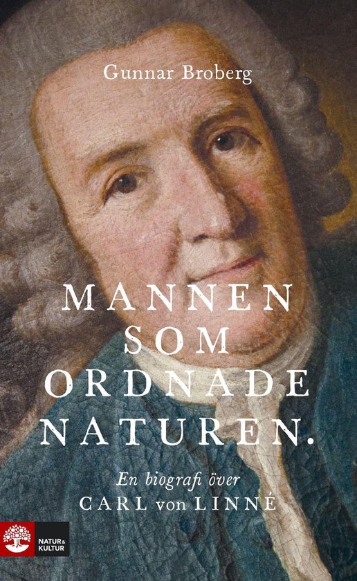 Mannen som ordnade naturen : en biografi över Carl von Linn ... - cover