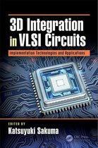 Devices, Circuits, and Systems - 3D Integration in VLSI Circuits
