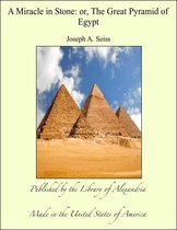 A Miracle in Stone - The Great Pyramid