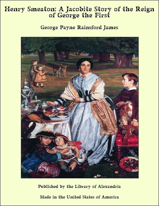 Henry Smeaton: A Jacobite Story of the Reign of George the F ... - cover