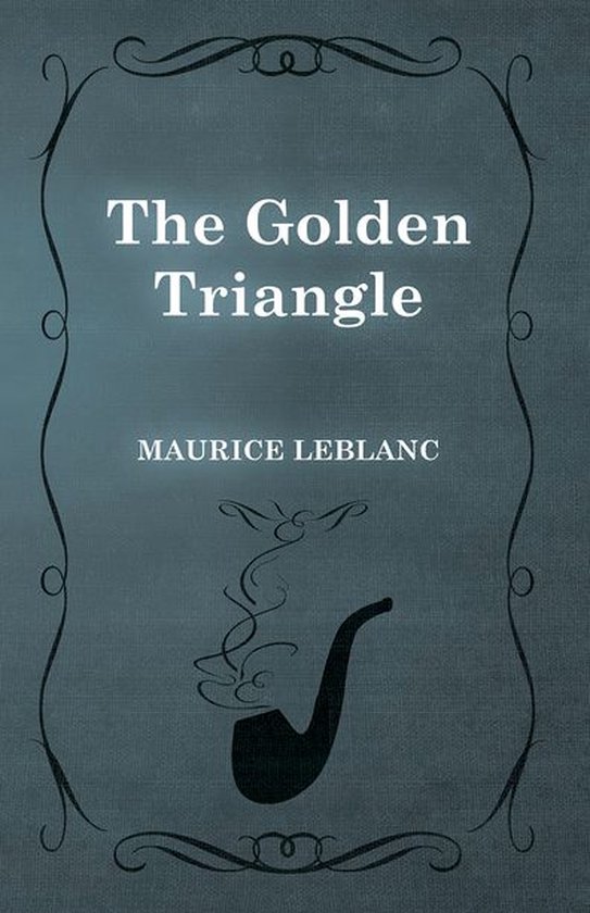 Arsène Lupin The Golden Triangle Ebook Maurice Leblanc 9781473371767 Boeken Bol 0737