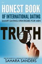 Win The Heart Of A Woman Of Your Dreams 1 - The Honest Book Of International Dating: Smart Dating Strategies For Men