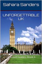 ALL AROUND THE WORLD: A Series Of Travel Guides 6 - Unforgettable UK