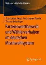 Wahlen und politische Einstellungen - Parteienwettbewerb und Wählerverhalten im deutschen Mischwahlsystem