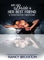 My Bride And Her Best Friend (A Honeymoon Threesome Sex with the Maid of Honor Erotica Story)