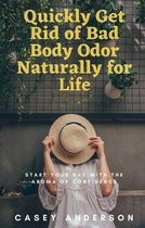 Quickly Get Rid of Bad Body Odor Naturally for Life
