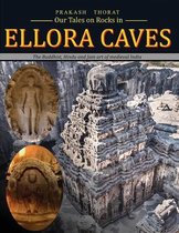 Our tales on rocks in Ellora Caves: the Buddhist, Hindu and Jain art of Medieval India