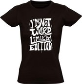 i'm not weird, i'm limited edition Dames t-shirt | limited edition | uniek | grappig | cadeau | Zwart